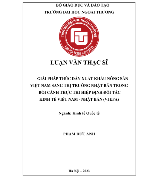LUẬN VĂN THẠC SĨ“Giải pháp thúc đẩy xuất khẩu nông sản Việt Nam sang thị trường Nhật Bản trong bối cảnh thực thi Hiệp định đối tác kinh tế Việt Nam – Nhật Bản (VJEPA)”